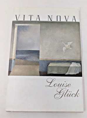 Vita Nova by Louise Gluck 1st Edition 1st Printing (1999, Hardcover)