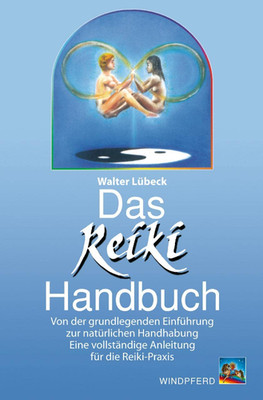 Das Reiki-Handbuch: Von der grundlegenden Einführung zur natürl