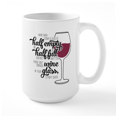 CafePress Glass Half Empty Or Full 15 Oz Ceramic Large Mug (199829134)