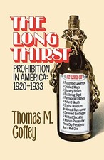Long Thirst: Prohibition in America..., Thomas, Coffey