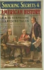 Shocking Secrets of American History: 115 Surprising and Amusing Tales - GOOD