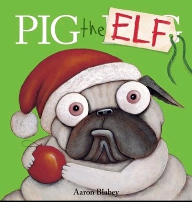 Pig the Elf (Pig the Pug) By Aaron Blabey (Paperback) NEW - FREE P+P