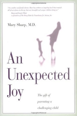 An Unexpected Joy : The Gift of Parenting a Challenging Child Mar