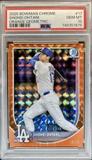 2025 Bowman Chrome Shohei Ohtani #17 Orange Geometric /25 PSA 10 Dodgers
