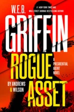 W E B Griffin Rogue Asset by Andrews  Wilson (A Presidential Agent - GOOD