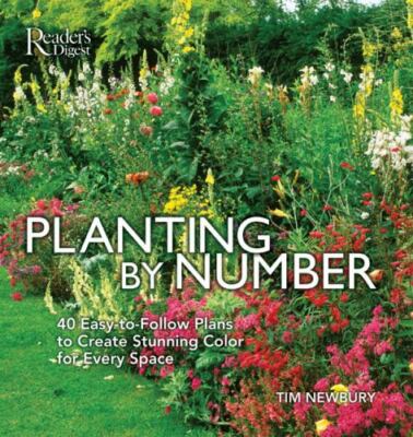 Planting-by-Numbers: 40 Easy-to-Follow Plans to Create Stunning Color for Every