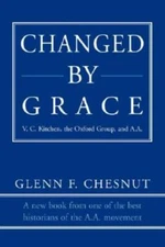 Changed By Grace: V  C  Kitchen, The Oxford Group, And A A