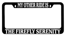 Black METAL License Plate Frame My Other Ride Is The Firefly Serenity Auto