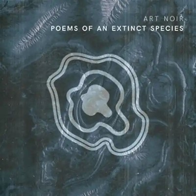 Art Noir - Poems Of An Extinct Species