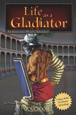 You Choose Warriors Life as a Gladiator an Interactive History Adventure by ,Mic