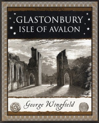 Glastonbury: Isle of Avalon Isle of Avalon by George Wingfield (Paperback Book)