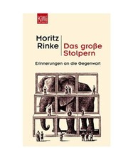 Das gro�e Stolpern: Erinnerungen an die Gegenwart, Moritz Rinke