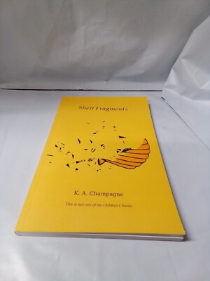 Shell Fragments - Paperback By K. A. Champagne Brand New 