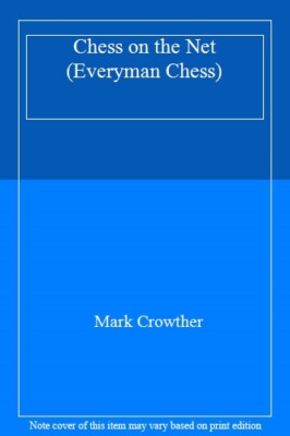 Chess on the Net (Everyman Chess) By Mark Crowther, Richard Crop