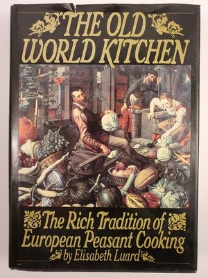The Old World Kitchen: The Rich Tradition of European Peasant Cooking - hard...