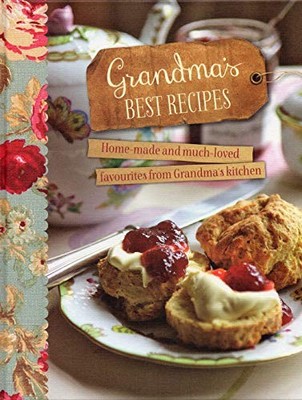 GRANDMA'S BEST RECIPES - Homemade and much loved favourites by  1849607079