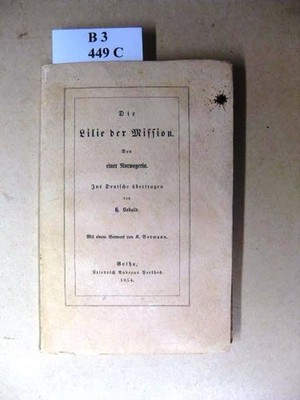 Die Lilie der Mission. Von einer Norwegerin. Ins Deutsche übertragen von H. Seba