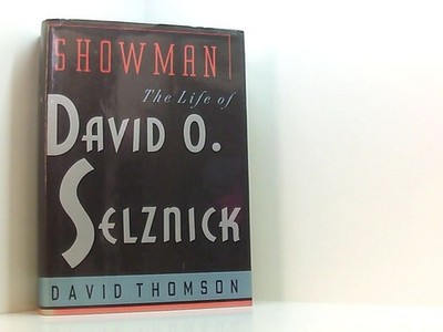 Showman: The Life of David O. Selznick Thomson, David: