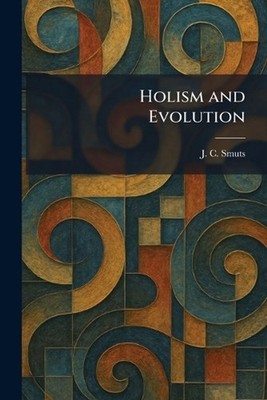 Holism and Evolution by J.C. Smuts Paperback Book