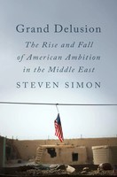 Grand Delusion | The Rise And Fall Of American Ambition In The Middle East