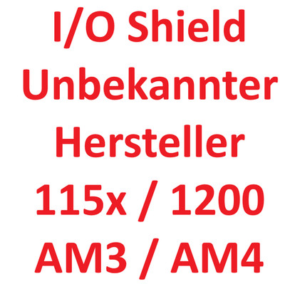 # Unbekannt I/O Blende Shield Plate Intel LGA 1150 1151 1155 AM3 AM4