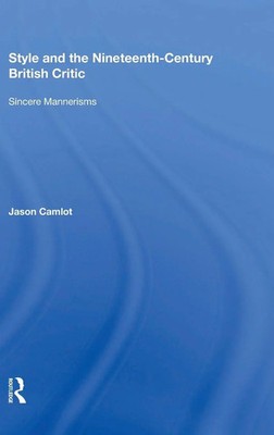 Style and the Nineteenth-Century British Critic | Sincere Mannerisms | Camlot