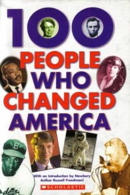 100 People Who Changed America - Paperback By Russell Freedman - VERY GOOD