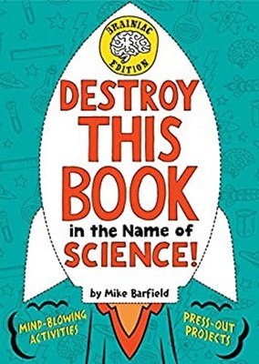 Destroy This Book in the Name of Science! Brainiac Edition Mike B