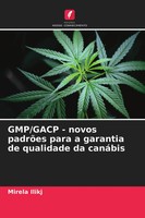 Gmp/Gacp - Novos PadrõEs Para A Garantia De Qualidade Da CanáBis | Mirela Ilikj