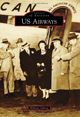 US AIRWAYS (IMAGES OF AVIATION) By William Lehman