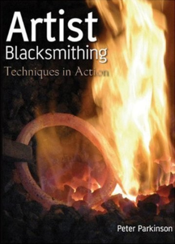 Artist Blacksmithing - Techniques in Action [Region Free] by Peter Parkinson