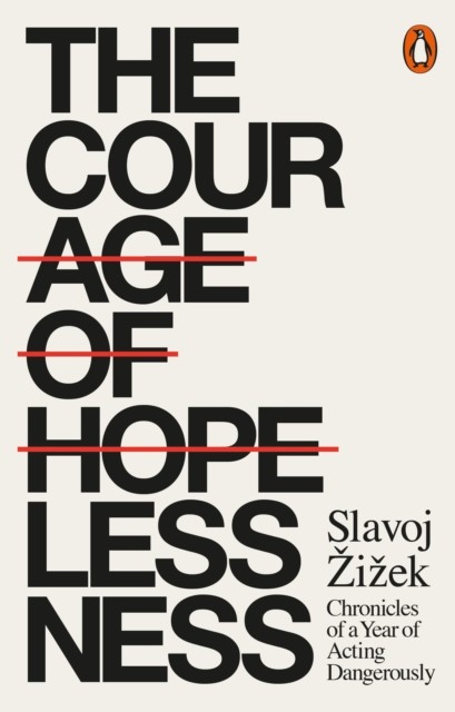 The Courage of Hopelessness by Slavoj Zizek (Paperback Book)