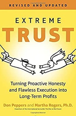 Extreme Trust : Turning Proactive Honesty and Flawless Execution