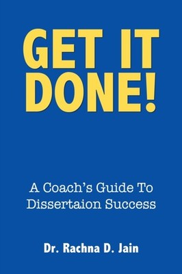 Jain - Get it Done! A Coach's Guide to Dissertation Success - New pape - X555z