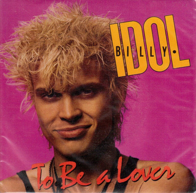 Billy Idol: To Be A Lover / All Summer Single - 45 Giri