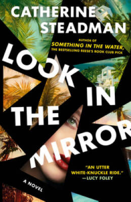 Look In the Mirror: A Novel - Paperback By Steadman, Catherine - GOOD