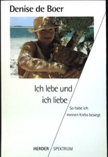 Ich lebe und ich liebe : So habe ich meinen K...