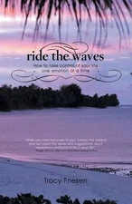 Ride the Waves - Volume II: How to take control of your life one emotion at a ti
