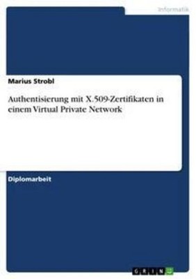 Authentisierung mit X.509-Zertifikaten in einem Virtual Private Network Marius S