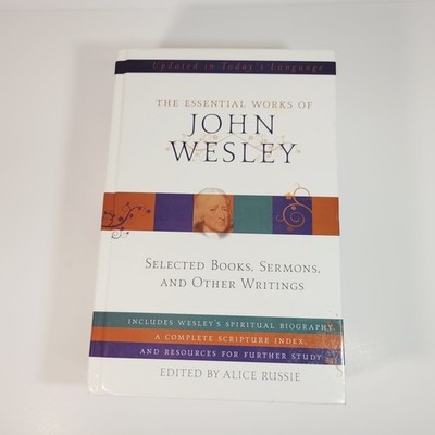 Essential Works of John Wesley by John Wesley 2011 Hardcover