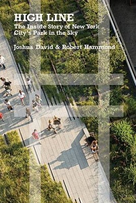 High Line: The Inside Story of New York City's Park in the Sky - GOOD