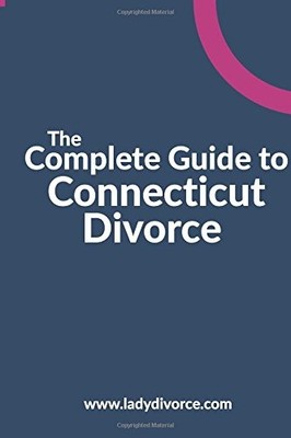 THE COMPLETE GUIDE TO CONNECTICUT DIVORCE By Theresa Rose Degray & NEW