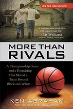 MORE THAN RIVALS: A CHAMPIONSHIP GAME AND A FRIENDSHIP By Ken Abraham BRAND NEW