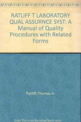 THE LABORATORY QUALITY ASSURANCE SYSTEM: A MANUAL OF By Thomas A Ratliff *VG+*