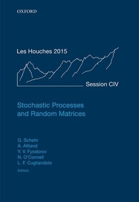 Stochastic Processes and Random Matrices: Lecture Notes of the Les Houches: New