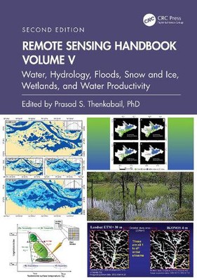 Remote Sensing Handbook, Volume V: Water, Hydrology, Floods, Snow and Ice, Wetla