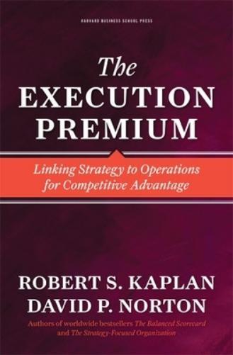 Robert S. Kaplan David P. Norton The Execution Premium (Copertina rigida)