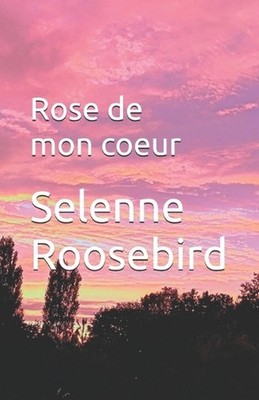 Rose de mon coeur by Selenne Roosebird (French) Paperback Book