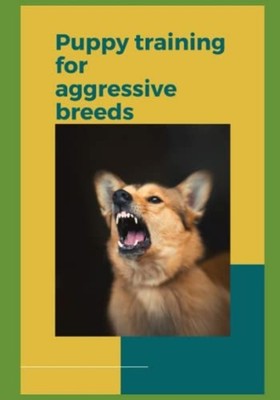 Puppy Training for Aggressive Breeds A Comprehensive Gu -  NEW PAUL. FINK 2023-0