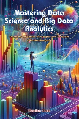 Maxine Chen | Mastering Data Science and Big Data Analytics | Taschenbuch (2024)